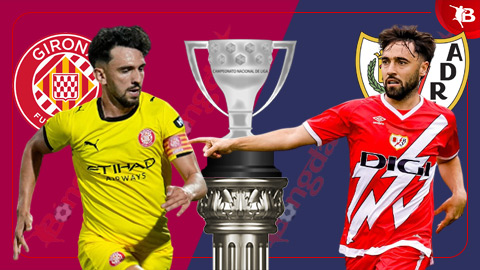  Nhận định bóng đá Girona vs Vallecano, 00h00 ngày 16/8: Xuất quân thắng lợi